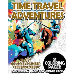 Korbee, Timo Time Travel Adventures 50% Edition: Pages 1-50: Adult Color by Number Coloring Book for Relaxing and Mindfulness (Premium 50% Adult Color by Number Coloring Books) Korbee, Timo Time Travel Adventures 50% Edition: Pages 1-50: Adult Color by Number Coloring Book for Relaxing and Mindfulness (Premium 50% Adult Color by Number Coloring Books)