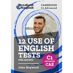 Hayward, John 12 Use of English Tests with answers Cambridge C1 Advanced (CAE) (Cambridge C1 Advanced (CAE) Preparation) Hayward, John 12 Use of English Tests with answers Cambridge C1 Advanced (CAE) (Cambridge C1 Advanced (CAE) Preparation)