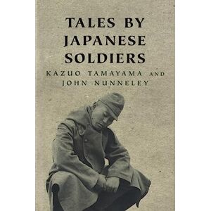 Tamayama, Kazuo Tales By Japanese Soldiers (W&N Military) Tamayama, Kazuo Tales By Japanese Soldiers (W&N Military)