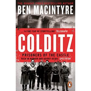 Macintyre, Ben Colditz: Prisoners of the Castle: The incredible true story of WW2's most infamous Nazi prison from the Sunday Times bestseller Macintyre, Ben Colditz: Prisoners of the Castle: The incredible true story of WW2's most infamous Nazi prison from the Sunday Times bestseller