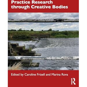 Creative Labs Practice Research through Creative Bodies: Perspectives on Embodied Inquiry Creative Labs Practice Research through Creative Bodies: Perspectives on Embodied Inquiry