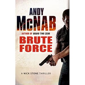 McNab, Andy Brute Force: (Nick Stone Thriller 11) (Nick Stone, 11) McNab, Andy Brute Force: (Nick Stone Thriller 11) (Nick Stone, 11)