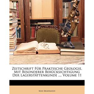 Krahmann, Max Zeitschrift Fur Praktische Geologie, Mit Besonderer Berucksichtigung Der Lagerstattenkunde ..., Volume 11 Krahmann, Max Zeitschrift Fur Praktische Geologie, Mit Besonderer Berucksichtigung Der Lagerstattenkunde ..., Volume 11
