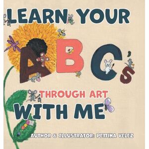 Velez, Pettina Learn Your ABC'S Through Art with Me Velez, Pettina Learn Your ABC'S Through Art with Me