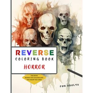 Newman, Hope Reverse Coloring Book Horror: 40 Unique Watercolor Horror Illustrations for Adults for You to add your doodles, drawings, lines... (Reverse Coloring Books) Newman, Hope Reverse Coloring Book Horror: 40 Unique Watercolor Horror Illustrations for Adults for You to add your doodles, drawings, lines... (Reverse Coloring Books)
