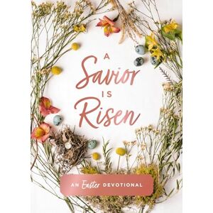 Hill, Susan A Savior Is Risen: An Easter Devotional (40 Daily Devotions for Lent) Hill, Susan A Savior Is Risen: An Easter Devotional (40 Daily Devotions for Lent)