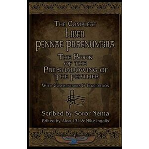 Nema, Soror Liber Pennae Praenumbra: The Book of the Pre-Shadowing of the Feather Nema, Soror Liber Pennae Praenumbra: The Book of the Pre-Shadowing of the Feather