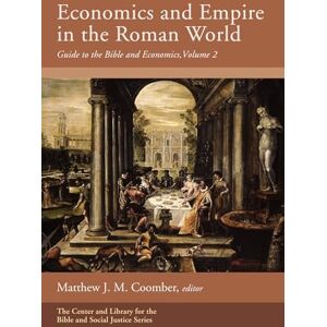 Economics and Empire in the Roman World: Guide to the Bible and Economics, Volume 2 (Center and Library for the Bible and Social Justice Series) Economics and Empire in the Roman World: Guide to the Bible and Economics, Volume 2 (Center and Library for the Bible and Social Justice Series)