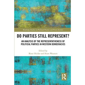 Heidar, Knut DO PARTIES STILL REPRESENT?: An Analysis of the Representativeness of Political Parties in Western Democracies (Routledge Studies on Political Parties and Party Systems) Heidar, Knut DO PARTIES STILL REPRESENT?: An Analysis of the Representativeness of Political Parties in Western Democracies (Routledge Studies on Political Parties and Party Systems)