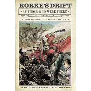 Ian Knight Rorke's Drift By Those Who Were There: Volume I: 1 Ian Knight Rorke's Drift By Those Who Were There: Volume I: 1