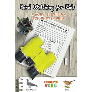 Publishing, Konnectdkids Bird Watching for Kids: A Guide and Journal for British Birds Publishing, Konnectdkids Bird Watching for Kids: A Guide and Journal for British Birds