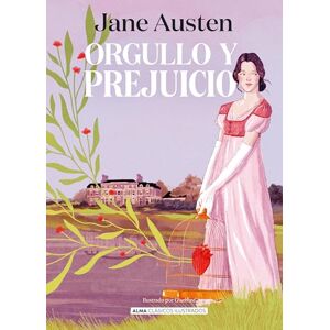 Austen, Jane Orgullo Y Prejuicio / Pride and Prejudice (Clásicos Ilustrados) Austen, Jane Orgullo Y Prejuicio / Pride and Prejudice (Clásicos Ilustrados)