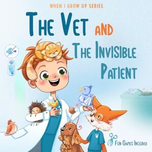Aleksanyan, Anahit The Vet and the Invisible Patient. Personalized Story About Veterinarian (When I Grow Up Books: Reddie Boy Edition) Aleksanyan, Anahit The Vet and the Invisible Patient. Personalized Story About Veterinarian (When I Grow Up Books: Reddie Boy Edition)