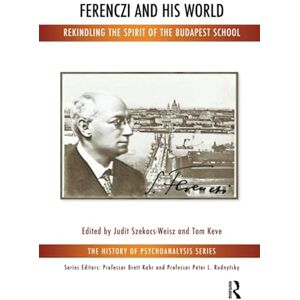 Ferenczi and His World: Rekindling the Spirit of the Budapest School (The History of Psychoanalysis Series) Ferenczi and His World: Rekindling the Spirit of the Budapest School (The History of Psychoanalysis Series)