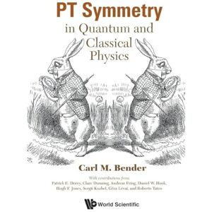 Bender, Carl M Pt Symmetry: In Quantum And Classical Physics Bender, Carl M Pt Symmetry: In Quantum And Classical Physics