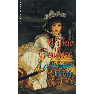 Collins, Wilkie La femme rêvée Collins, Wilkie La femme rêvée