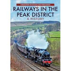Nicholson, Christopher Railways in the Peak District: A History Nicholson, Christopher Railways in the Peak District: A History