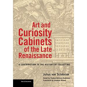 Von Schlosser, Julius Art and Curiosity Cabinets of the Late Renaissance A Contribution to the History of Collecting (Getty Publications (Yale)) Von Schlosser, Julius Art and Curiosity Cabinets of the Late Renaissance A Contribution to the History of Collecting (Getty Publications (Yale))