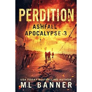 Banner, M.L. PERDITION: An Apocalyptic Thriller (ASHFALL APOCALYPSE) Banner, M.L. PERDITION: An Apocalyptic Thriller (ASHFALL APOCALYPSE)