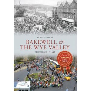 Roberts Bakewell & the Wye Valley Through Time Roberts Bakewell & the Wye Valley Through Time