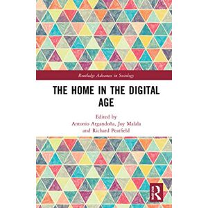 The Home in the Digital Age (Routledge Advances in Sociology) The Home in the Digital Age (Routledge Advances in Sociology)