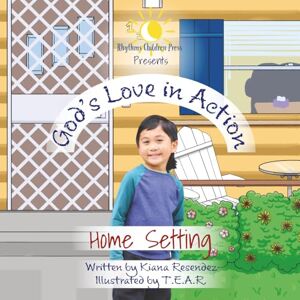 Jackson God's Love in Action: Home Setting: A Christian Picture Book Helping Children Practice God’s Love Through Everyday Family Moments for Ages 2–5 Jackson God's Love in Action: Home Setting: A Christian Picture Book Helping Children Practice God’s Love Through Everyday Family Moments for Ages 2–5