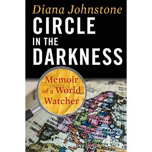 Johnstone, Diana Circle in the Darkness: Memoir of a World Watcher Johnstone, Diana Circle in the Darkness: Memoir of a World Watcher