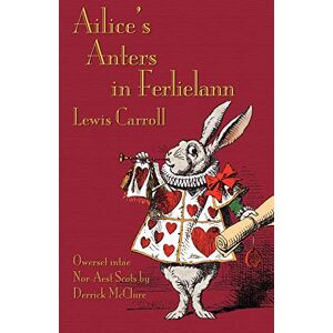 Carroll, Lewis Ailice's Anters in Ferlielann / Alice's Adventures in Wonderland Carroll, Lewis Ailice's Anters in Ferlielann / Alice's Adventures in Wonderland