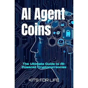 KITS FOR LIFE AI Agent Coins: The Ultimate Guide to AI-Powered Cryptocurrencies: Unlocking the Future of AI-Driven Blockchain Transactions KITS FOR LIFE AI Agent Coins: The Ultimate Guide to AI-Powered Cryptocurrencies: Unlocking the Future of AI-Driven Blockchain Transactions