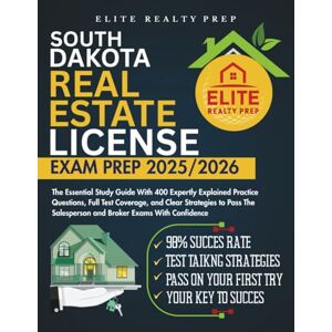 PREP, ELITE REALTY SOUTH DAKOTA REAL ESTATE LICENSE EXAM PREP 2025/2026: The Essential Study Guide With 400 Expertly Explained Practice Questions, Full Test Coverage, ... With Confidence (Real Estate Exams Made Easy) PREP, ELITE REALTY SOUTH DAKOTA REAL ESTATE LICENSE EXAM PREP 2025/2026: The Essential Study Guide With 400 Expertly Explained Practice Questions, Full Test Coverage, ... With Confidence (Real Estate Exams Made Easy)