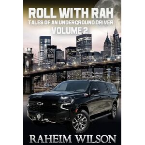 Wilson Roll With Rah Tales of an Underground Driver Volume 2: Tales of an Underground Driver Wilson Roll With Rah Tales of an Underground Driver Volume 2: Tales of an Underground Driver