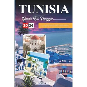 Blane, Serafina GUIDA DI VIAGGIO TUNISIA 2026: Scopri le destinazioni più votate, le attrazioni da non perdere, i consigli di viaggio degli esperti e le esperienze di vacanza indimenticabili Blane, Serafina GUIDA DI VIAGGIO TUNISIA 2026: Scopri le destinazioni più votate, le attrazioni da non perdere, i consigli di viaggio degli esperti e le esperienze di vacanza indimenticabili