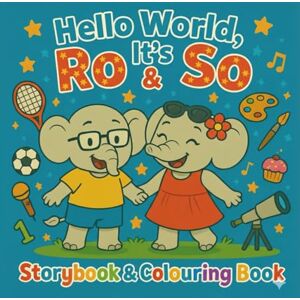Ltd, Colour with Ro Hello World, It’s Ro & So!: Adventure Begins with Ro & So! (Ro & So Storybook and Colouring Books) Ltd, Colour with Ro Hello World, It’s Ro & So!: Adventure Begins with Ro & So! (Ro & So Storybook and Colouring Books)