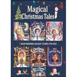Adurty, Praveen Magical Christmas Tales: 7 Heartwarming Holiday Stories for Kids. Adurty, Praveen Magical Christmas Tales: 7 Heartwarming Holiday Stories for Kids.