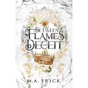 Frick, M.A. Between Flames and Deceit: Book One of the Dragon's Heart Trilogy: An Age Gap, Forbidden Love Fantasy Romance Frick, M.A. Between Flames and Deceit: Book One of the Dragon's Heart Trilogy: An Age Gap, Forbidden Love Fantasy Romance