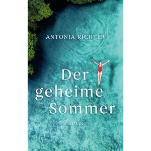 Richter, Antonia Der geheime Sommer Richter, Antonia Der geheime Sommer