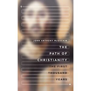 Mcguckin, John Anthony The Path of Christianity – The First Thousand Years Mcguckin, John Anthony The Path of Christianity – The First Thousand Years