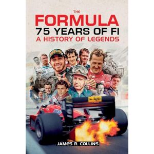 Collins, James R The Formula 75 Years of F1: A History of Legends Collins, James R The Formula 75 Years of F1: A History of Legends