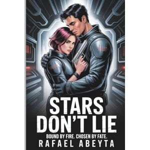 Abeyta, Rafael Stars Don’t Lie: Bound by fire. Chosen by fate. Abeyta, Rafael Stars Don’t Lie: Bound by fire. Chosen by fate.