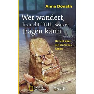 Donath, Anne Wer wandert, braucht nur, was er tragen kann: Bericht über ein einfaches Leben Donath, Anne Wer wandert, braucht nur, was er tragen kann: Bericht über ein einfaches Leben