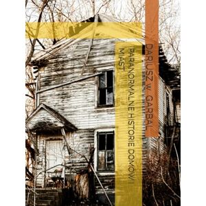 GARBAL, DARIUSZ W PARANORMALNE HISTORIE DOMÓW I MIAST GARBAL, DARIUSZ W PARANORMALNE HISTORIE DOMÓW I MIAST