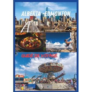 EMILY, CHARLOTTE ALBERTA GUIDE DE VOYAGE 2025: Explorez le cœur du Canada, l'aventure nature et la culture en Alberta EMILY, CHARLOTTE ALBERTA GUIDE DE VOYAGE 2025: Explorez le cœur du Canada, l'aventure nature et la culture en Alberta