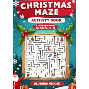 Heroes, Bluebird Christmas Maze Activity Book & Color-by-Number for Kids Ages 6–10: 50 Festive Maze Puzzles, Solutions, and 20 Extra Holiday Color-by-Number Pages for Ages 6–10 Heroes, Bluebird Christmas Maze Activity Book & Color-by-Number for Kids Ages 6–10: 50 Festive Maze Puzzles, Solutions, and 20 Extra Holiday Color-by-Number Pages for Ages 6–10