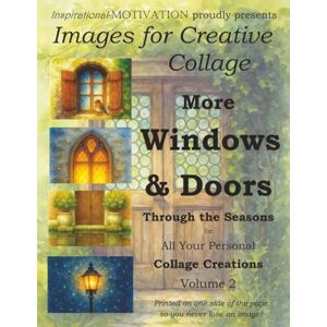 Williams, LMHC, CSAC, PhD, Laura E. Images for Creative Collage More Windows & Doors: For All Your Personal Collage Creations Volume 2 Williams, LMHC, CSAC, PhD, Laura E. Images for Creative Collage More Windows & Doors: For All Your Personal Collage Creations Volume 2
