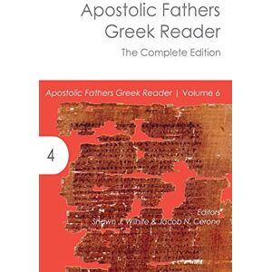 Wilhite, Shawn J. Apostolic Fathers Greek Reader: The Complete Edition: 6 Wilhite, Shawn J. Apostolic Fathers Greek Reader: The Complete Edition: 6