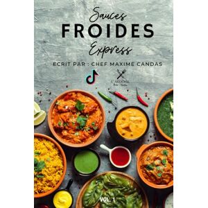 Candas, Maxime Les sauces froides: Par chef Maxime Candas Candas, Maxime Les sauces froides: Par chef Maxime Candas