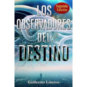 Lineros López-Cepero, Guillermo Los Observadores del Destino Lineros López-Cepero, Guillermo Los Observadores del Destino
