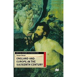 Doran, Susan England and Europe in the Sixteenth Century: 73 (British History in Perspective) Doran, Susan England and Europe in the Sixteenth Century: 73 (British History in Perspective)
