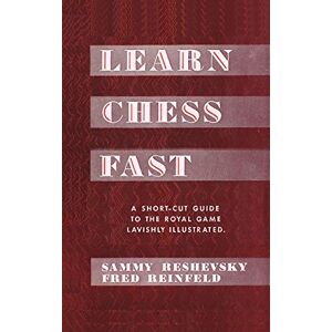Reshevsky, Sammy Learn Chess Fast! by Sammy Reshevsky Reshevsky, Sammy Learn Chess Fast! by Sammy Reshevsky