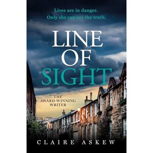 Askew, Claire Line of Sight: A tense and twisty crime thriller that you won't be able to put down, from the prizewinning DI Birch series Askew, Claire Line of Sight: A tense and twisty crime thriller that you won't be able to put down, from the prizewinning DI Birch series